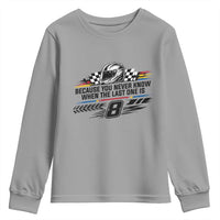 Because You Never Know When The Last One Is Youth Sweatshirt Rowdy Number 8 Racing Fans Memorial Tribute