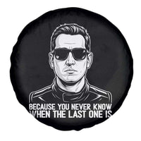 Because You Never Know When The Last One Is Spare Tire Cover Legendary Stock Car Racing Driver Memorial Tribute