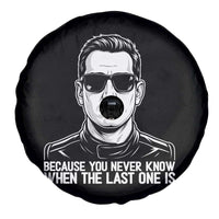 Because You Never Know When The Last One Is Spare Tire Cover Legendary Stock Car Racing Driver Memorial Tribute