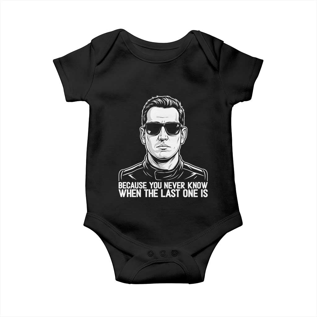 Because You Never Know When The Last One Is Baby Onesie Legendary Stock Car Racing Driver Memorial Tribute