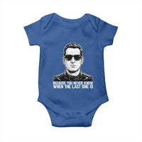 Because You Never Know When The Last One Is Baby Onesie Legendary Stock Car Racing Driver Memorial Tribute