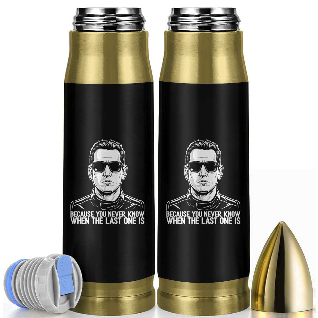 Because You Never Know When The Last One Is Bullet Tumbler Legendary Stock Car Racing Driver Memorial Tribute