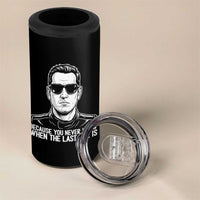 Because You Never Know When The Last One Is 4 in 1 Can Cooler Tumbler Legendary Stock Car Racing Driver Memorial Tribute