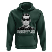 Because You Never Know When The Last One Is Hoodie Legendary Stock Car Racing Driver Memorial Tribute