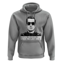 Because You Never Know When The Last One Is Hoodie Legendary Stock Car Racing Driver Memorial Tribute