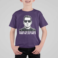 Because You Never Know When The Last One Is T Shirt For Kid Legendary Stock Car Racing Driver Memorial Tribute