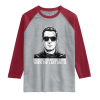 Because You Never Know When The Last One Is Raglan Shirt Legendary Stock Car Racing Driver Memorial Tribute