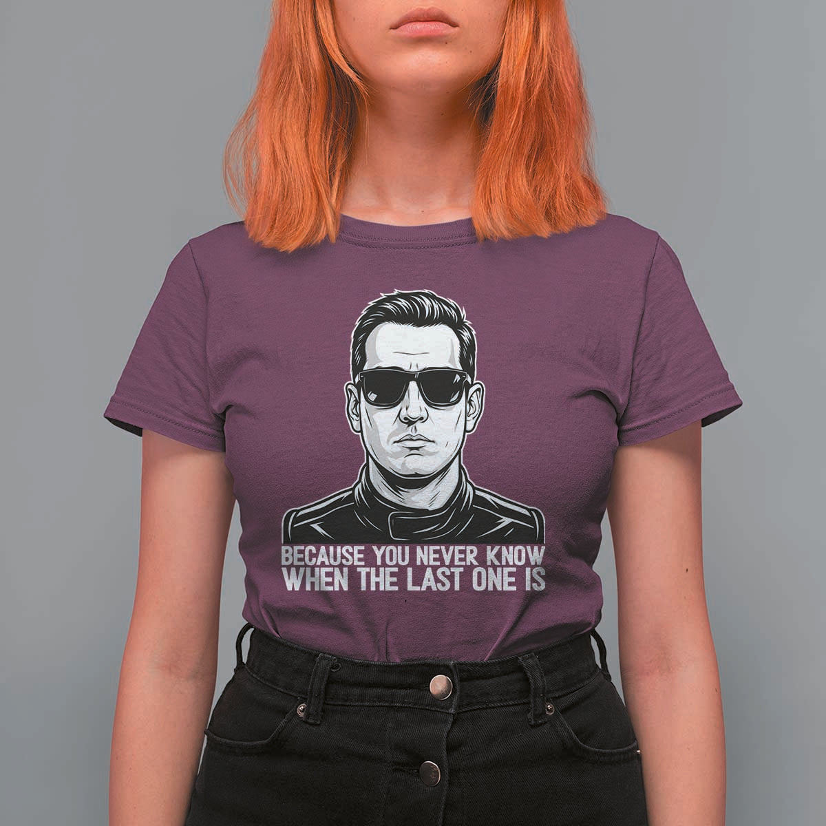 Because You Never Know When The Last One Is T Shirt For Women Legendary Stock Car Racing Driver Memorial Tribute
