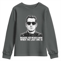 Because You Never Know When The Last One Is Youth Sweatshirt Legendary Stock Car Racing Driver Memorial Tribute