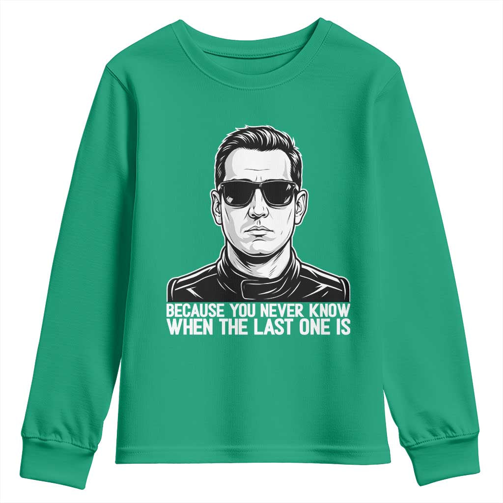 Because You Never Know When The Last One Is Youth Sweatshirt Legendary Stock Car Racing Driver Memorial Tribute