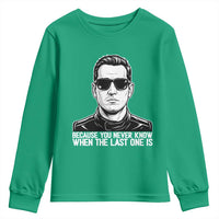 Because You Never Know When The Last One Is Youth Sweatshirt Legendary Stock Car Racing Driver Memorial Tribute