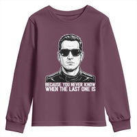 Because You Never Know When The Last One Is Youth Sweatshirt Legendary Stock Car Racing Driver Memorial Tribute