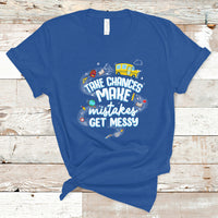 Teacher T Shirt Take Chances Make Mistakes Get Messy Back To School Teacher - Wonder Print Shop