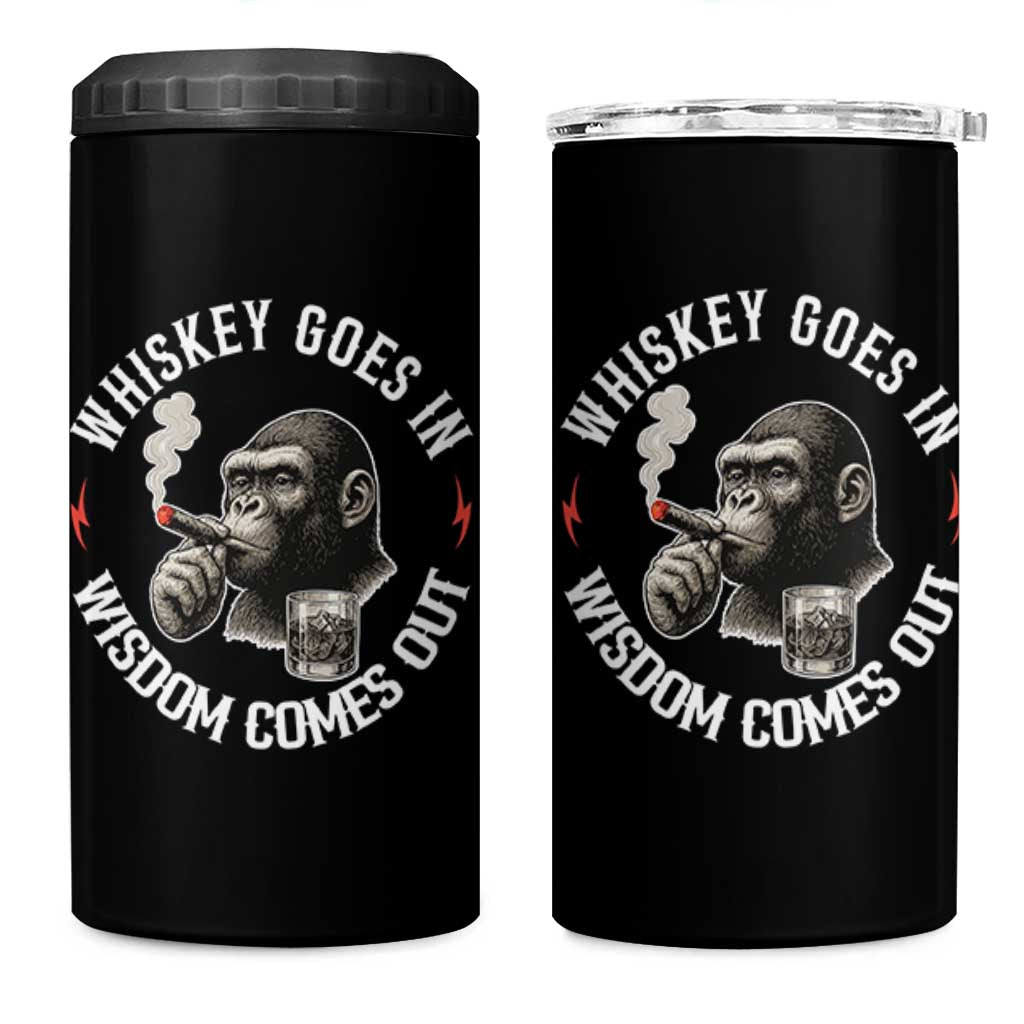 Funny Gorilla Whiskey Goes In Wisdom Comes Out 4 in 1 Can Cooler Tumbler Cigarette and Drinking Addict Humor