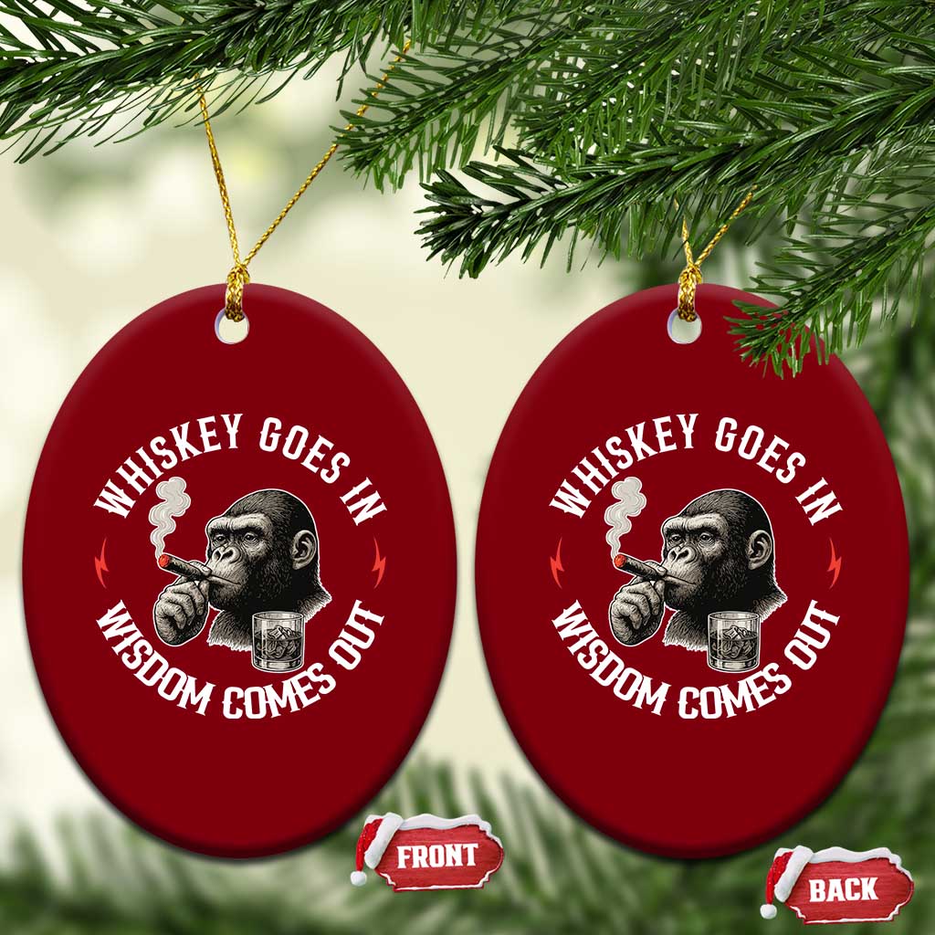 Funny Gorilla Whiskey Goes In Wisdom Comes Out Ceramic Ornament Cigarette and Drinking Addict Humor