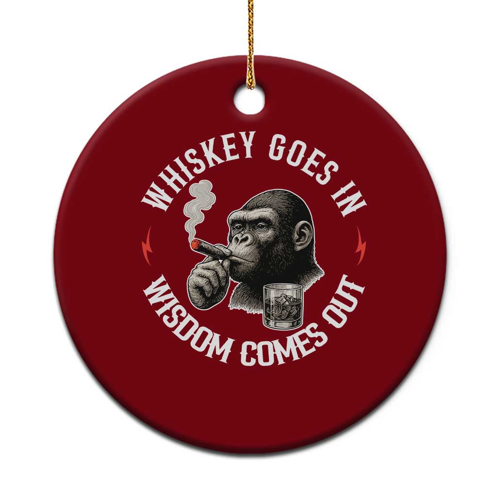Funny Gorilla Whiskey Goes In Wisdom Comes Out Ceramic Ornament Cigarette and Drinking Addict Humor