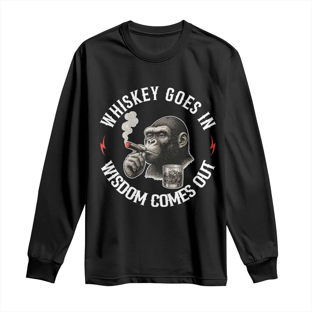 Funny Gorilla Whiskey Goes In Wisdom Comes Out Long Sleeve Shirt Cigarette and Drinking Addict Humor