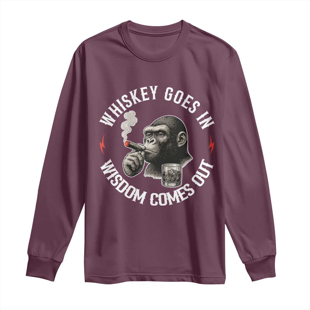 Funny Gorilla Whiskey Goes In Wisdom Comes Out Long Sleeve Shirt Cigarette and Drinking Addict Humor