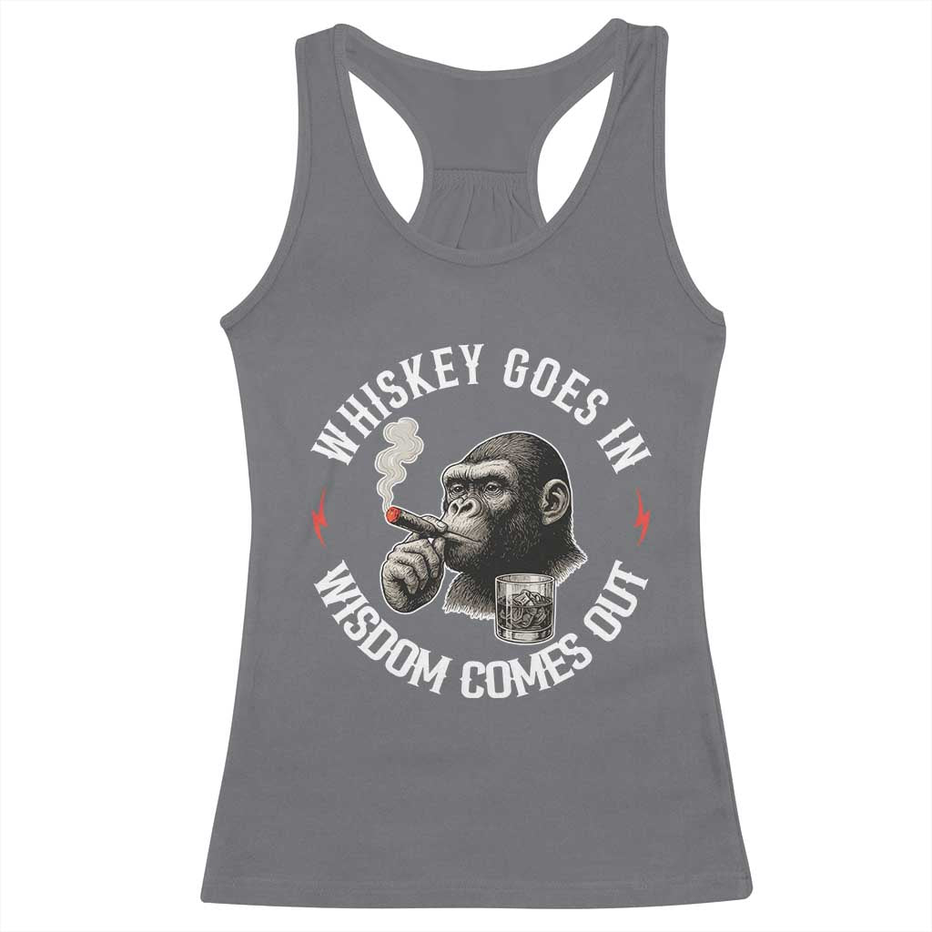 Funny Gorilla Whiskey Goes In Wisdom Comes Out Racerback Tank Top Cigarette and Drinking Addict Humor