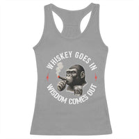 Funny Gorilla Whiskey Goes In Wisdom Comes Out Racerback Tank Top Cigarette and Drinking Addict Humor
