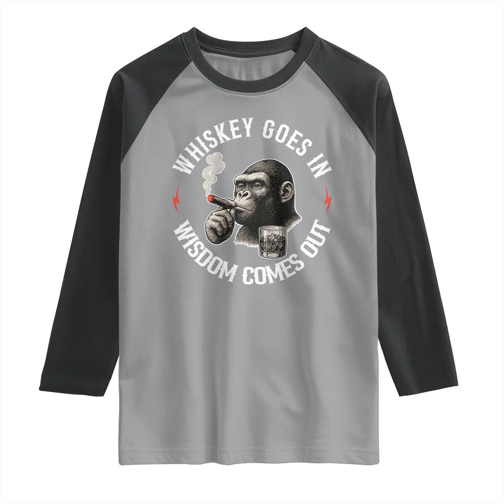 Funny Gorilla Whiskey Goes In Wisdom Comes Out Raglan Shirt Cigarette and Drinking Addict Humor