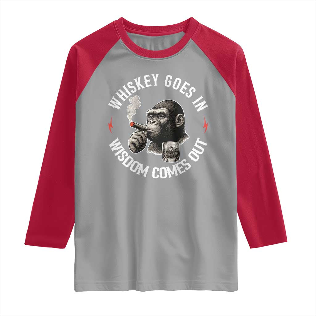 Funny Gorilla Whiskey Goes In Wisdom Comes Out Raglan Shirt Cigarette and Drinking Addict Humor