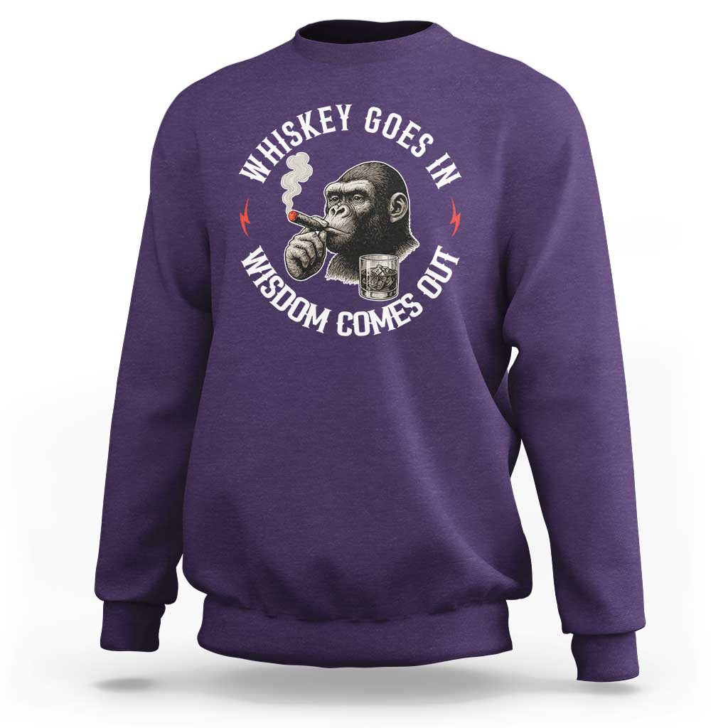 Funny Gorilla Whiskey Goes In Wisdom Comes Out Sweatshirt Cigarette and Drinking Addict Humor