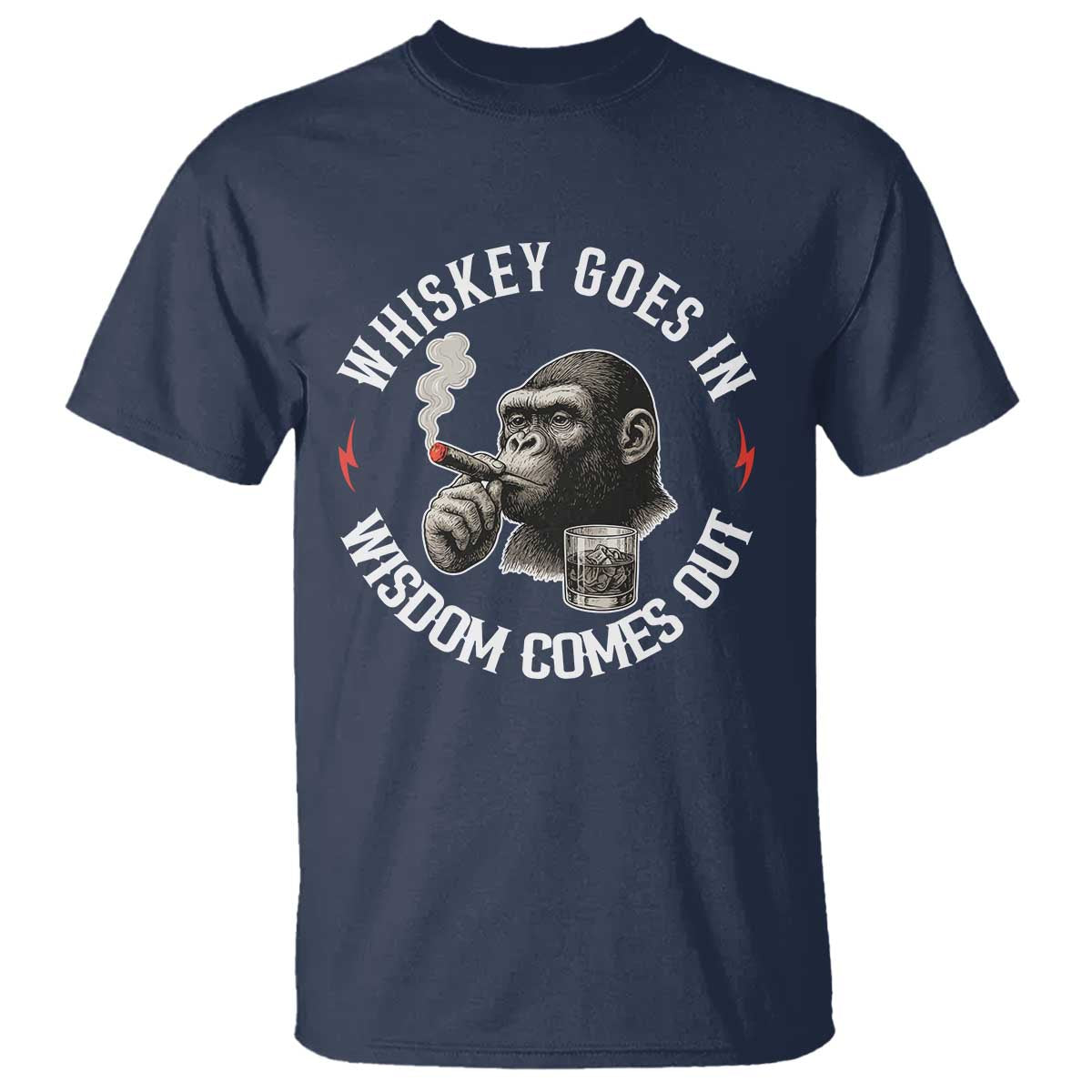 Funny Gorilla Whiskey Goes In Wisdom Comes Out T Shirt Cigarette and Drinking Addict Humor