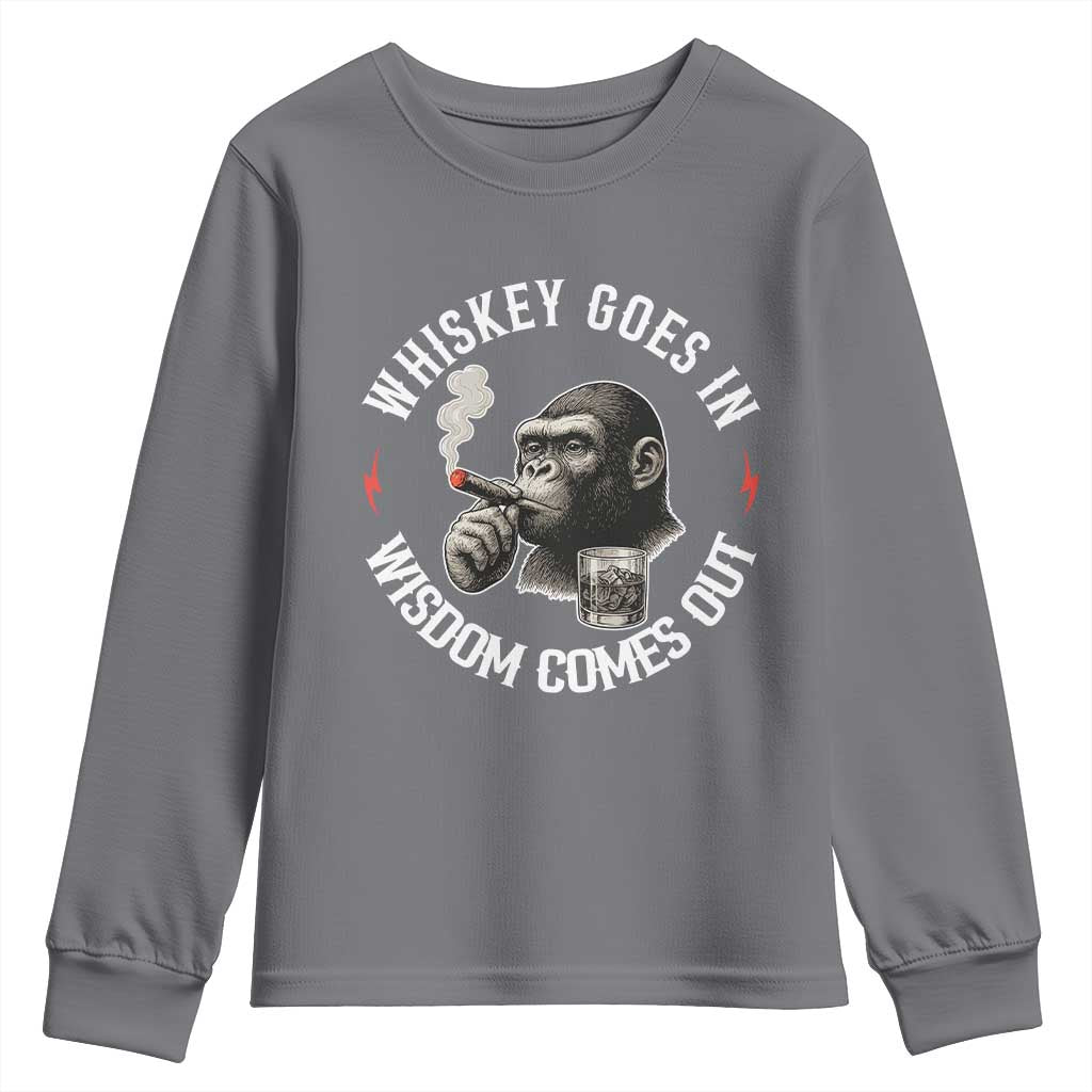 Funny Gorilla Whiskey Goes In Wisdom Comes Out Youth Sweatshirt Cigarette and Drinking Addict Humor