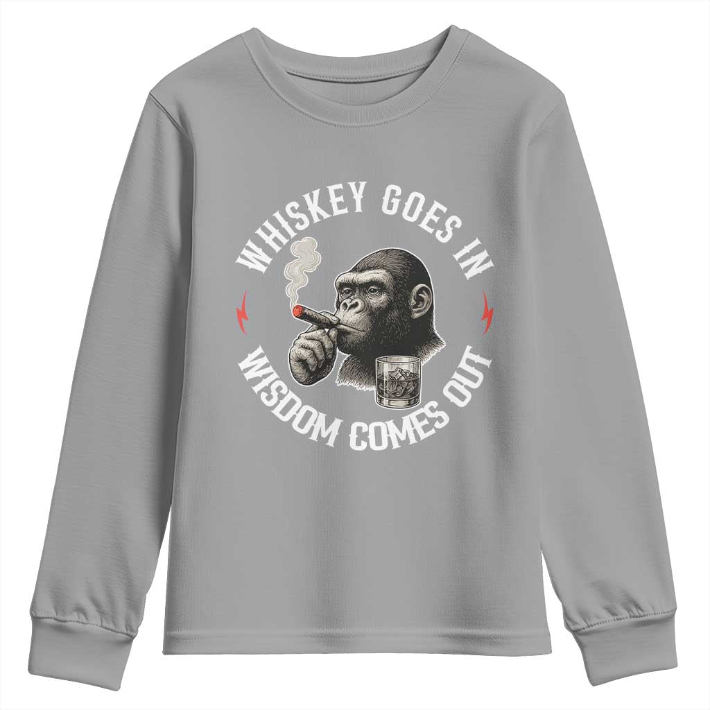 Funny Gorilla Whiskey Goes In Wisdom Comes Out Youth Sweatshirt Cigarette and Drinking Addict Humor