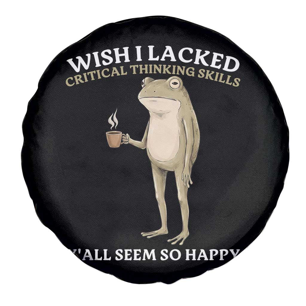 Funny Sarcastic Frog Drinking Coffee Meme Spare Tire Cover Wish I Lacked Critical Thinking Skills Y'all Seem So Happy Retro Vintage