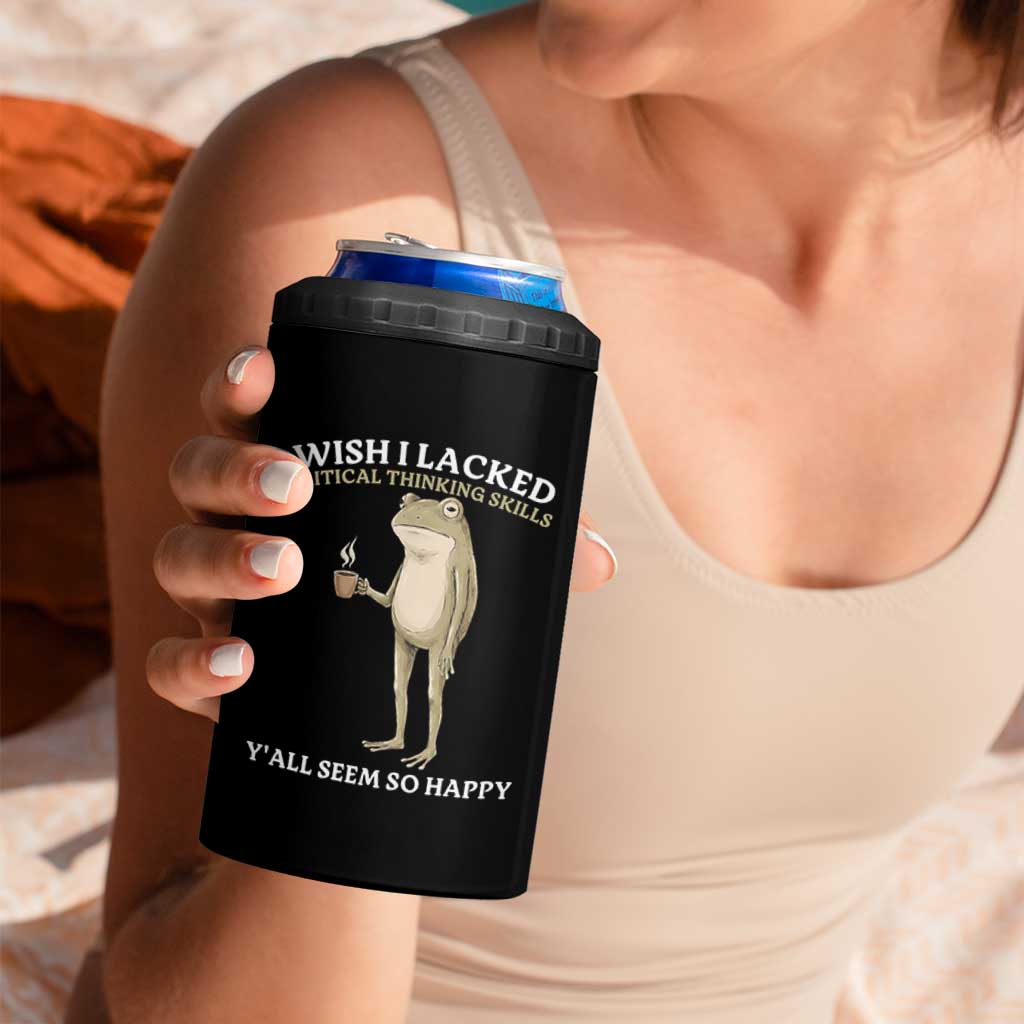 Funny Sarcastic Frog Drinking Coffee Meme 4 in 1 Can Cooler Tumbler Wish I Lacked Critical Thinking Skills Y'all Seem So Happy Retro Vintage