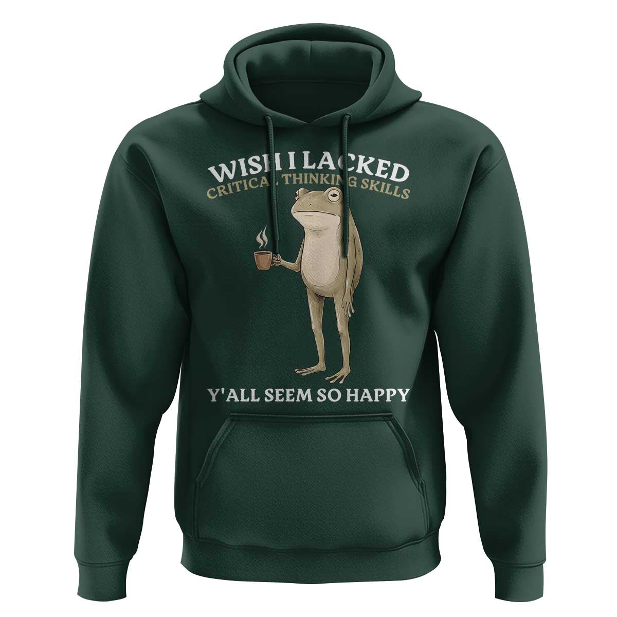 Funny Sarcastic Frog Drinking Coffee Meme Hoodie Wish I Lacked Critical Thinking Skills Y'all Seem So Happy Retro Vintage