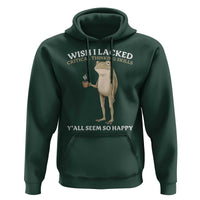 Funny Sarcastic Frog Drinking Coffee Meme Hoodie Wish I Lacked Critical Thinking Skills Y'all Seem So Happy Retro Vintage