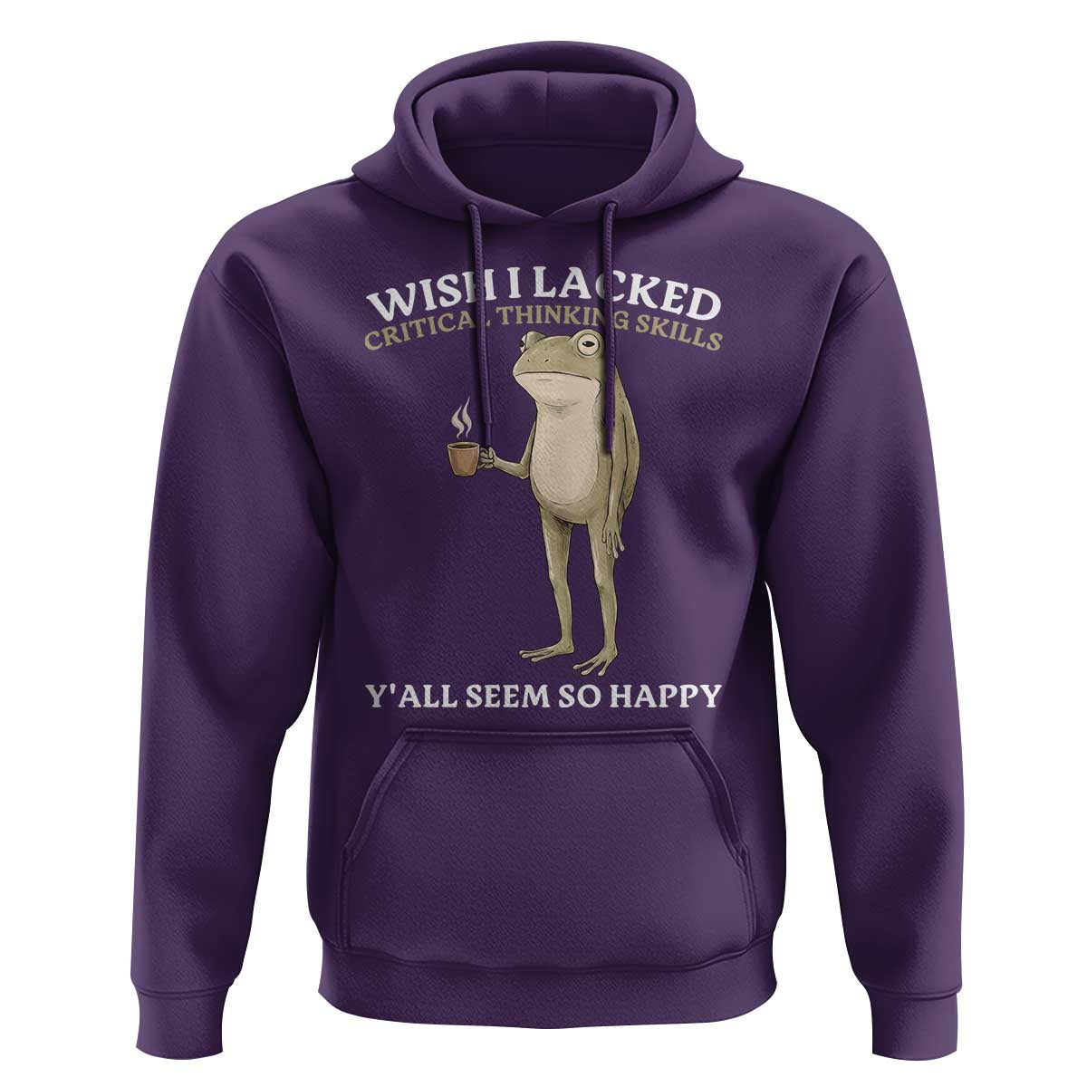 Funny Sarcastic Frog Drinking Coffee Meme Hoodie Wish I Lacked Critical Thinking Skills Y'all Seem So Happy Retro Vintage