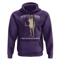 Funny Sarcastic Frog Drinking Coffee Meme Hoodie Wish I Lacked Critical Thinking Skills Y'all Seem So Happy Retro Vintage