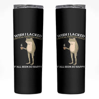 Funny Sarcastic Frog Drinking Coffee Meme Skinny Tumbler Wish I Lacked Critical Thinking Skills Y'all Seem So Happy Retro Vintage