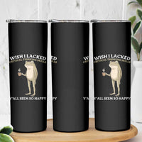 Funny Sarcastic Frog Drinking Coffee Meme Skinny Tumbler Wish I Lacked Critical Thinking Skills Y'all Seem So Happy Retro Vintage