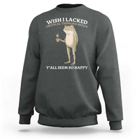 Funny Sarcastic Frog Drinking Coffee Meme Sweatshirt Wish I Lacked Critical Thinking Skills Y'all Seem So Happy Retro Vintage