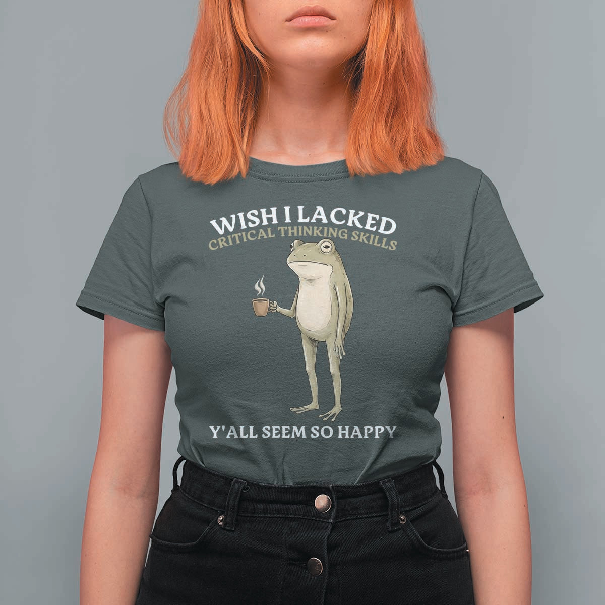 Funny Sarcastic Frog Drinking Coffee Meme T Shirt For Women Wish I Lacked Critical Thinking Skills Y'all Seem So Happy Retro Vintage
