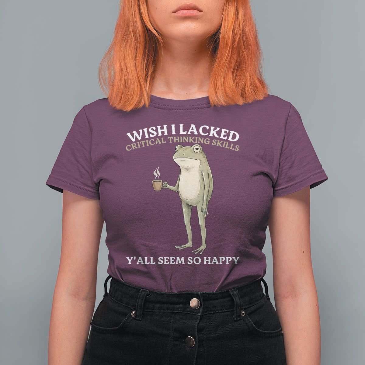 Funny Sarcastic Frog Drinking Coffee Meme T Shirt For Women Wish I Lacked Critical Thinking Skills Y'all Seem So Happy Retro Vintage