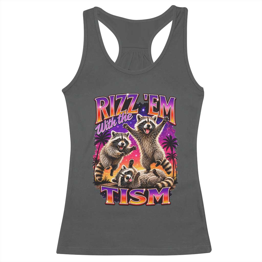 Rizz Em With The Tism Funny Raccoon Racerback Tank Top Trash Panda Vintage Bootleg Graphic