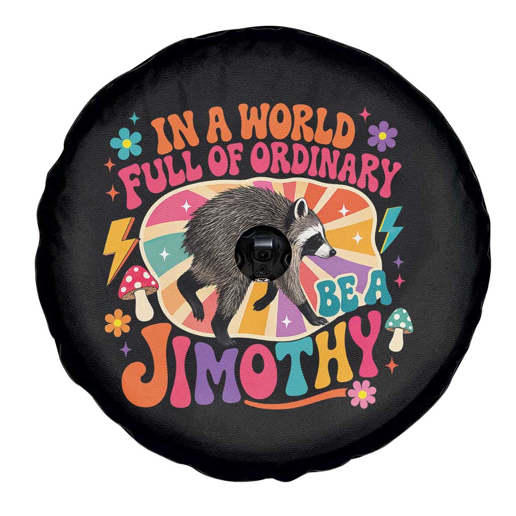 In A World Full Of Ordinary Be A Jimothy Psychedelic Style Spare Tire Cover Retro Groovy Seattle Raccoon Legend Graphic