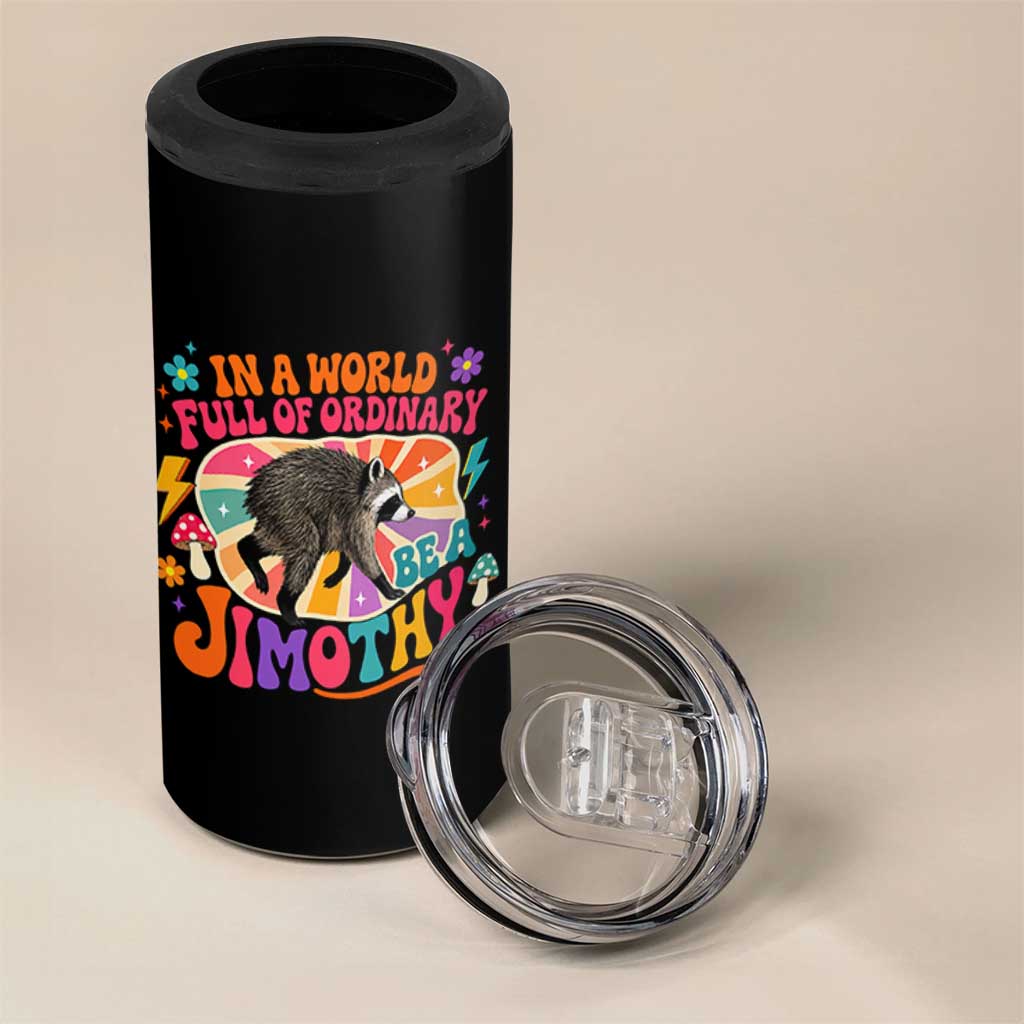 In A World Full Of Ordinary Be A Jimothy Psychedelic Style 4 in 1 Can Cooler Tumbler Retro Groovy Seattle Raccoon Legend Graphic