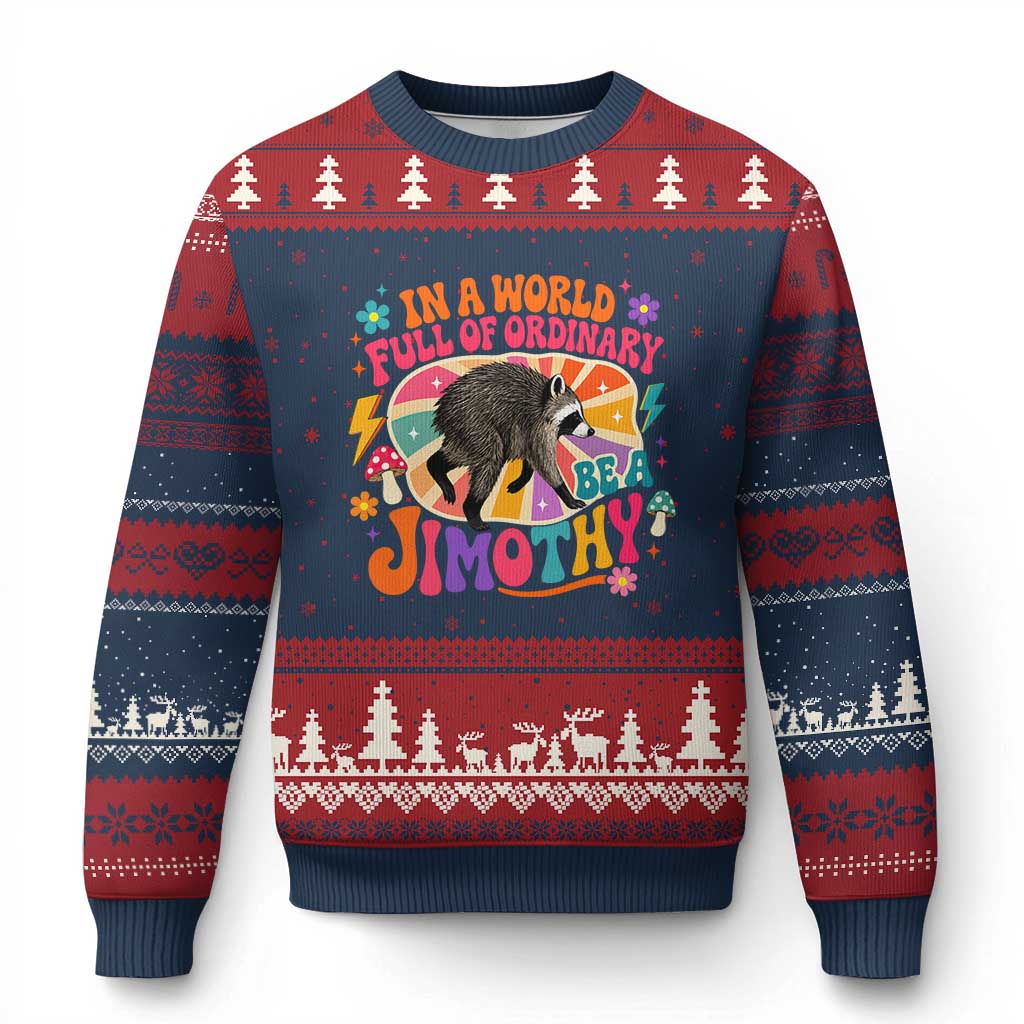 In A World Full Of Ordinary Be A Jimothy Psychedelic Style Ugly Christmas Sweater Retro Groovy Seattle Raccoon Legend Graphic