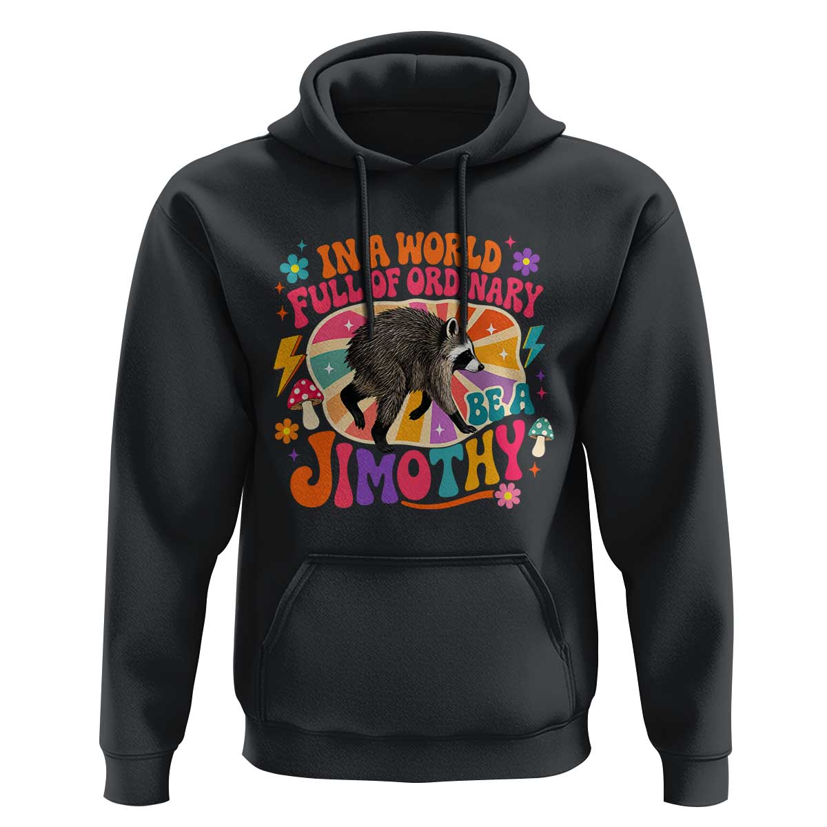 In A World Full Of Ordinary Be A Jimothy Psychedelic Style Hoodie Retro Groovy Seattle Raccoon Legend Graphic