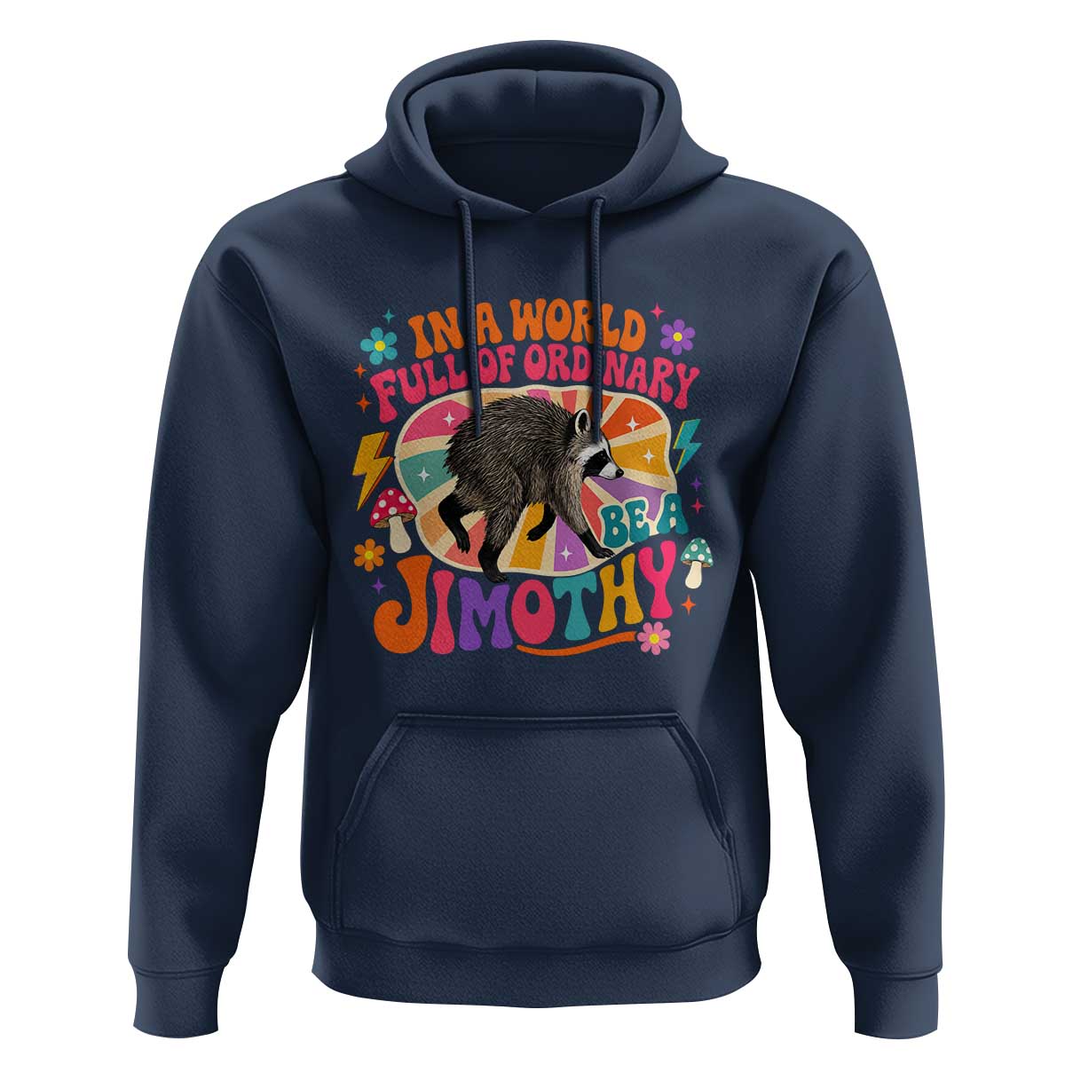 In A World Full Of Ordinary Be A Jimothy Psychedelic Style Hoodie Retro Groovy Seattle Raccoon Legend Graphic