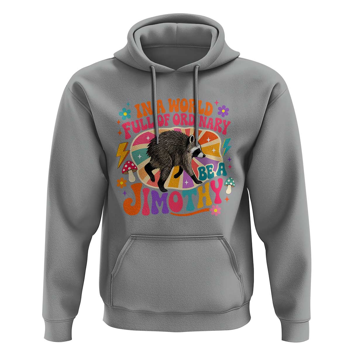 In A World Full Of Ordinary Be A Jimothy Psychedelic Style Hoodie Retro Groovy Seattle Raccoon Legend Graphic