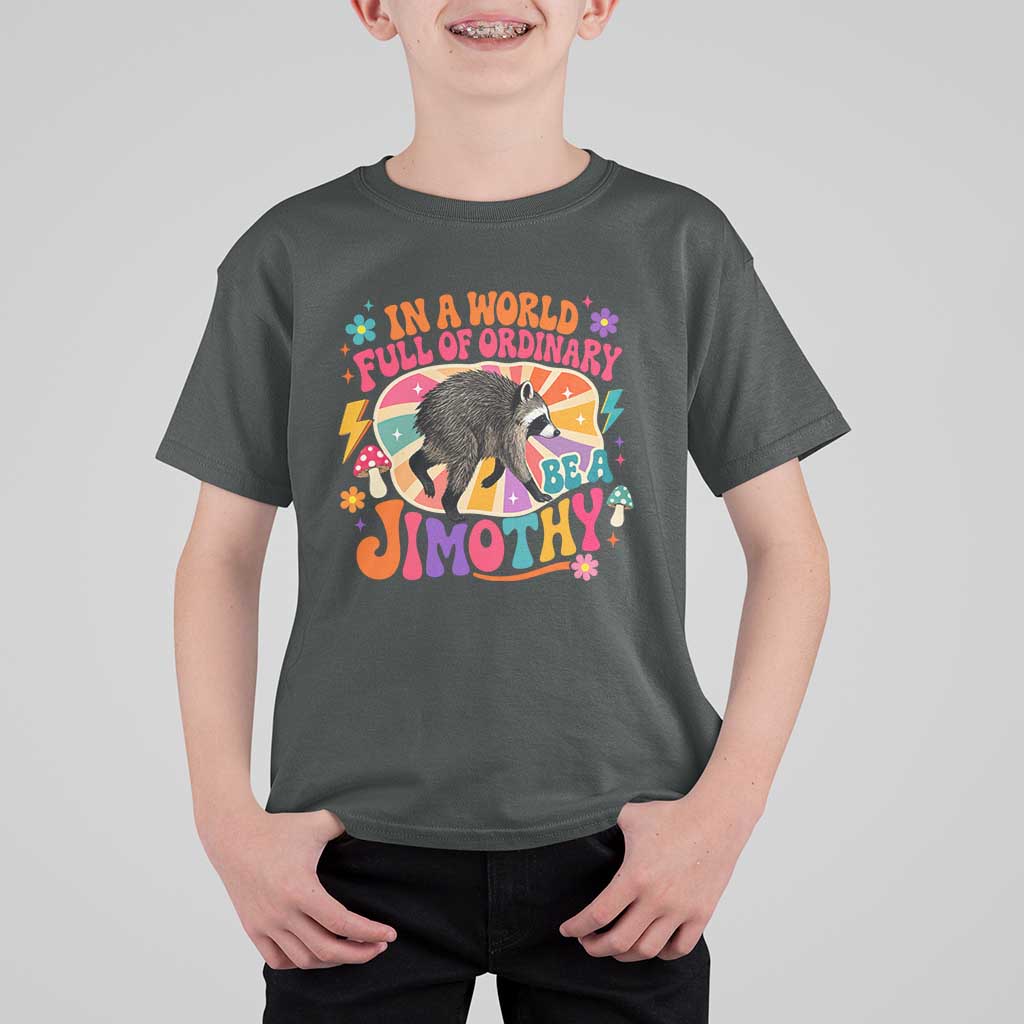 In A World Full Of Ordinary Be A Jimothy Psychedelic Style T Shirt For Kid Retro Groovy Seattle Raccoon Legend Graphic
