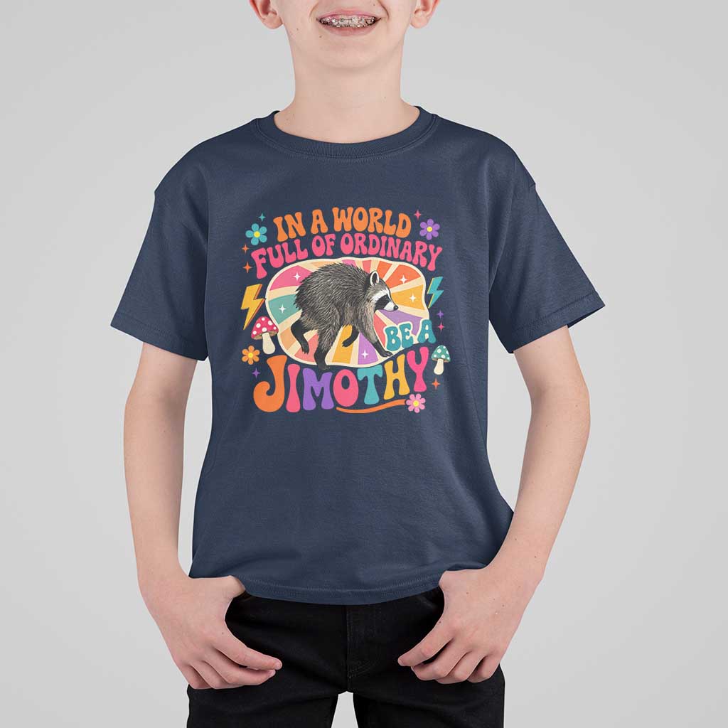 In A World Full Of Ordinary Be A Jimothy Psychedelic Style T Shirt For Kid Retro Groovy Seattle Raccoon Legend Graphic